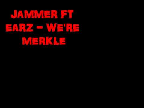 JAMMER FT. EARZ - WE'RE MERKLE