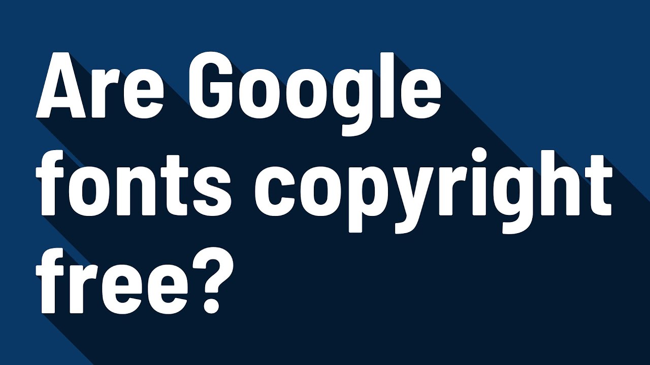 Are Google fonts copyright free?