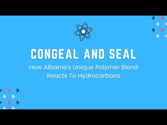 Congeal and Seal - How Albarrie's Unique Polymer Blend Reacts To Hydrocarbons