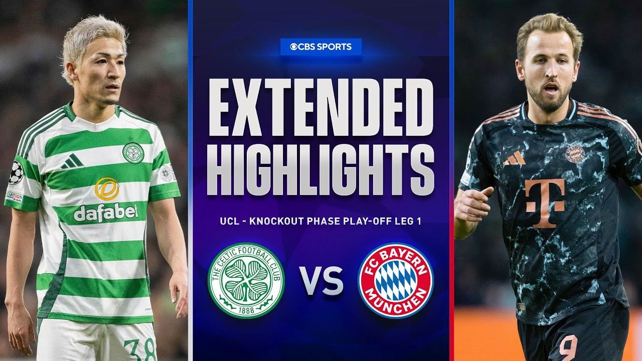 Celtic vs. Bayern: Extended Highlights | UCL Knockout Phase Play-off Leg 1 | CBS Sports Golazo