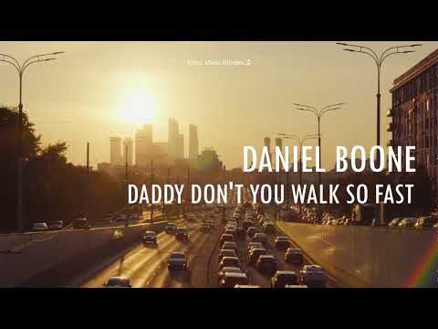 Daddy Don't You Walk So Fast - Daniel Bonne