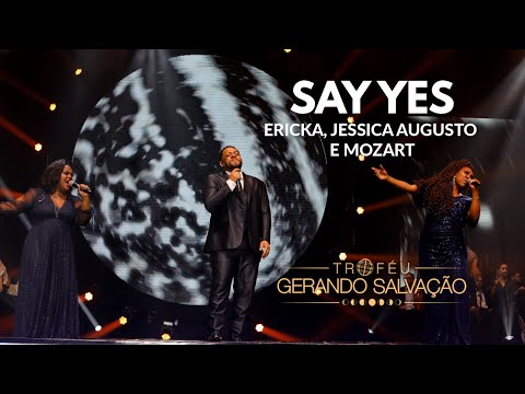 Say Yes - Ericka, Jéssica Augusto e Mozart | Troféu Gerando Salvação 2021