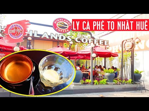 Highlands Coffee - Cách bán lạ lùng! - kẻ quê này chưa gặp bao giờ | HUẾ VIỆT NAM NGÀY NAY