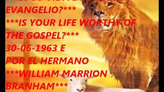 IS YOUR LIFE  WORTHY OF THE GOSPEL.   ***ES SU VIDA DIGNA DEL EVANGELIO***