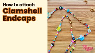 How to Attach a Clamshell End Cap Bead Tips to Bea