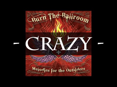 Burn The Ballroom - Crazy (HQ Audio)