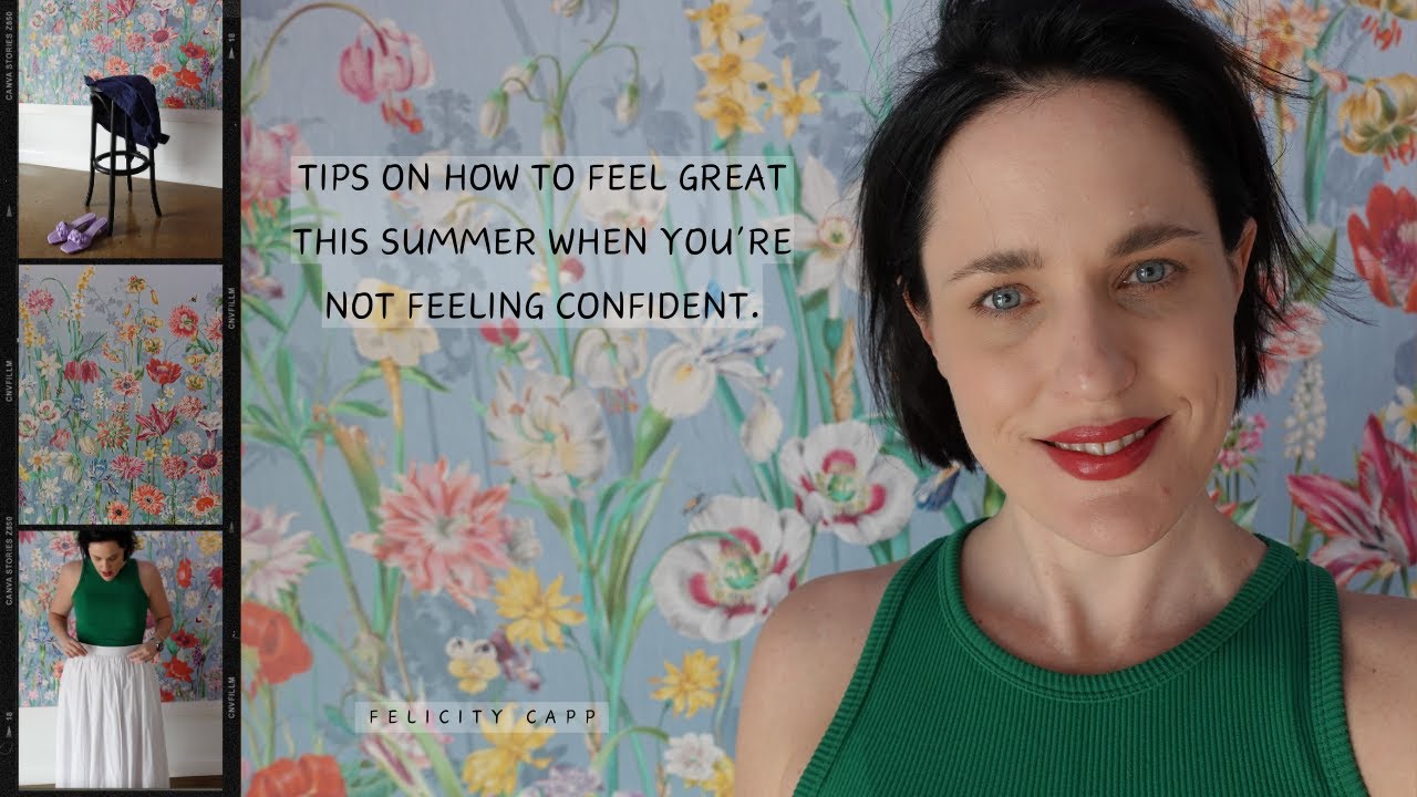 Tips on how to feel great this Summer when youre not feeling confident.