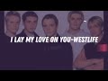 I lay my love on you-Westlife (1 hour)