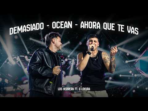 Demasiado / Ocean / Ahora Que Te Vas - Los Herrera x Q'Lokura