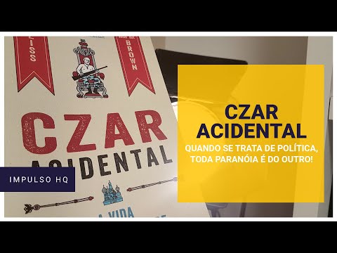 Czar Acidental, quando se trata de política, toda paranoia é do outro!