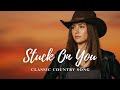 Best Classic Country Song Of All Time Stuck On You Cover Country Land Music
