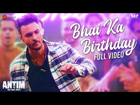 Bhai Ka Birthday - Full Video | ANTIM: The Final Truth | Salman Khan, Aayush S| Sajid K,Hitesh,Nitin
