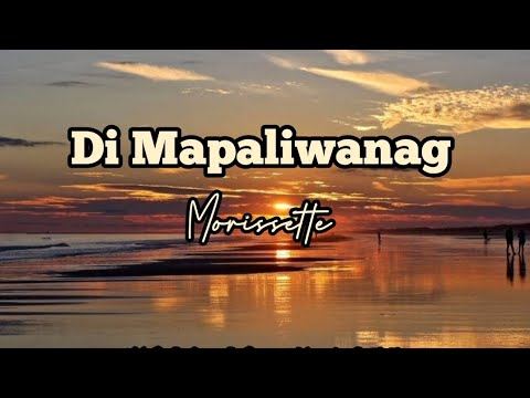 Di mapaliwanag - Morissette song lyrics