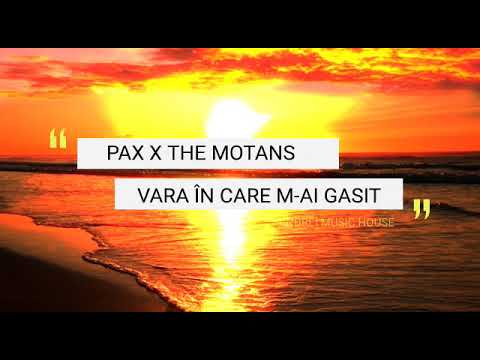 PAX x The Motans - Vara În Care M-ai Găsit (versuri pe ecran si versuri in descriere)
