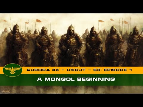 Let's Play Aurora 4x C# - Uncut - S3: Episode 1 - A Mongol Beginning