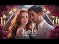 FORCED MARRIAGE INTO LOVE Episode 1 15 New Romantic Novel HATE LOVE Relationship ️