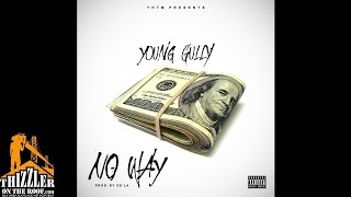 Young Gully - No Way (prod. De'La) [Thizzler.com Exclusive]