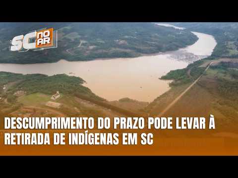 Indígenas têm prazo para deixar Barragem Norte, em José Boiteux