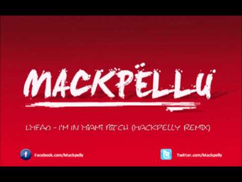 LMFAO - I'm In Miami Bitch (Mackpelly Remix)