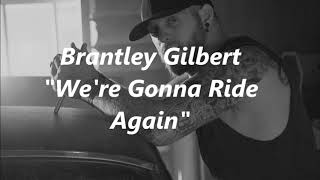 WE&#39;RE GONNA RIDE AGAIN - BRANTLEY GILBERT
