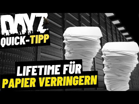 Die Lifetime für Papier unbedingt verringern - Quick-Tipp 2 - DayZ Tutorial deutsch