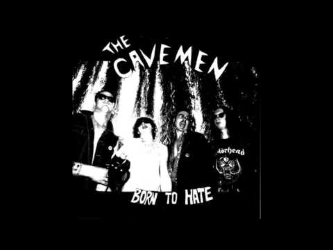 THE CAVEMEN - BORN TO HATE - FULL ALBUM