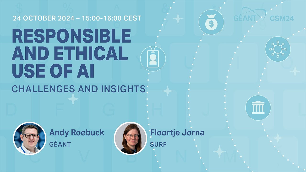 CSM24 Webinar - Responsible and ethical use of AI: challenges and insights (P1)- Andy Roebuck, GÉANT