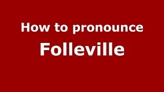How to pronounce Folleville