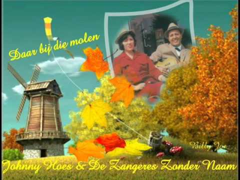 Daar bij die molen - Johnny Hoes & De Zangeres Zonder Naam