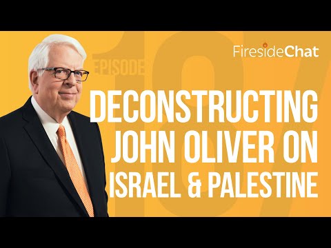 Fireside Chat Ep. 187 — Deconstructing John Oliver on Israel and Palestine | Fireside Chat