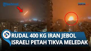 Pertahanan Israel Jebol! Detik-detik Rudal 400 Kg Bobol Zionis, Ledakan Guncang Petah Tikva
