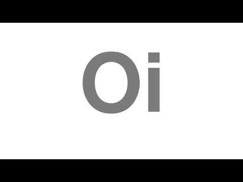 How to Pronounce "Oi"