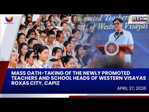 Mass Oath-taking of the Newly Promoted Teachers and School Heads of Western Visayas 04/27/2026