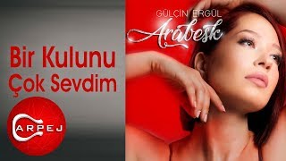 Gülçin Ergül - Bir Kulunu Çok Sevdim (Official Audio)