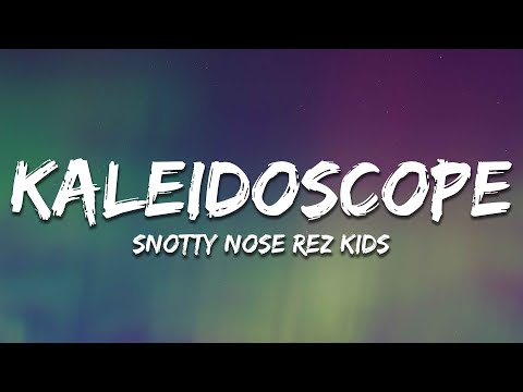 Snotty Nose Rez Kids - Kaleidoscope (Lyrics) ft. Travis Thompson