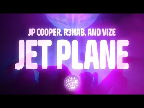 R3HAB, VIZE, JP Cooper - Jet Plane (Lyrics)