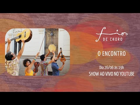 Live Show #1 Fios de Choro - O Encontro