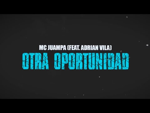 MC JUAMPA - 4. OTRA OPORTUNIDAD ft. ADRIAN VILA [INEVITABLE]