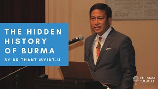 The Siam Society Lecture: The Hidden History of Burma (9 January 2020)