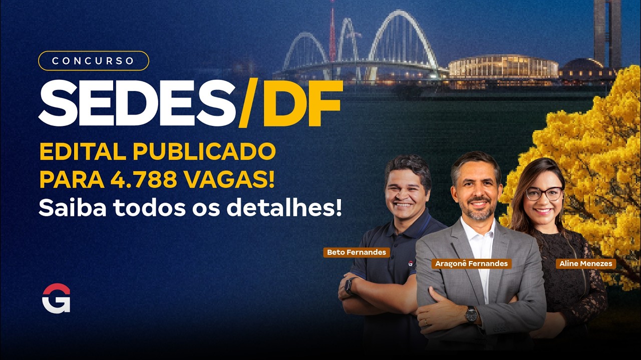 Concurso SEDES DF | Edital Publicado com 4.788 vagas! Saiba todos os detalhes!