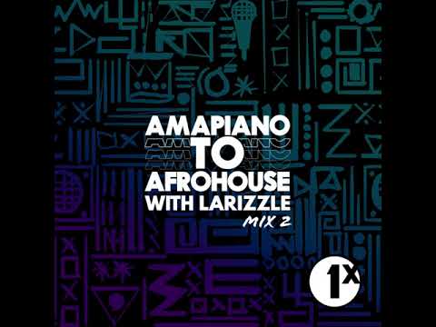 BBC 1Xtra & BBC Sounds: Amapiano To Afrohouse Mix 2