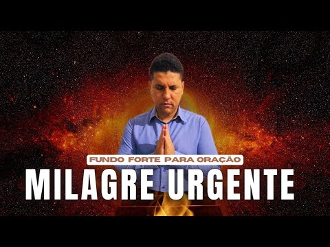 MILAGRE URGENTE // FUNDO FORTE PARA ORAÇÃO. 🔥🔥🔥