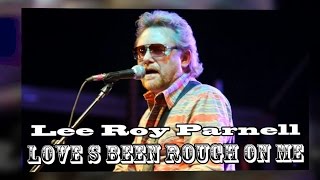 Lee Roy Parnell - Love S Been Rough On Me (SR)