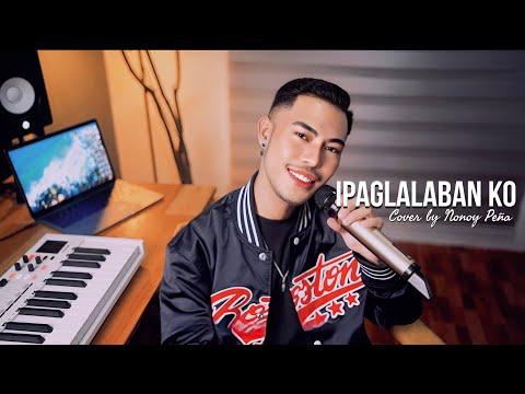 Ipaglalaban Ko - Freddie Aguilar (Cover by Nonoy Peña)