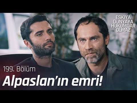 Çatışmaya mı hasretiz Alpaslan Reis? - Eşkıya Dünyaya Hükümdar Olmaz 199. Bölüm