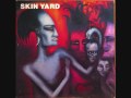 Skin Yard - The Blind Leading The Blind