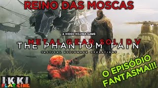 Missão 51 de Metal Gear Solid V The Phantom Pain Episódio Fantasma/Reino das Moscas (FINAL CORTADO)