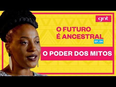 Qual a importância dos mitos para as sociedades? | O Futuro é Ancestral