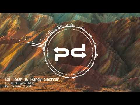 Da Fresh & Randy Seidman - On It (Original Mix) [Perspectives Digital]