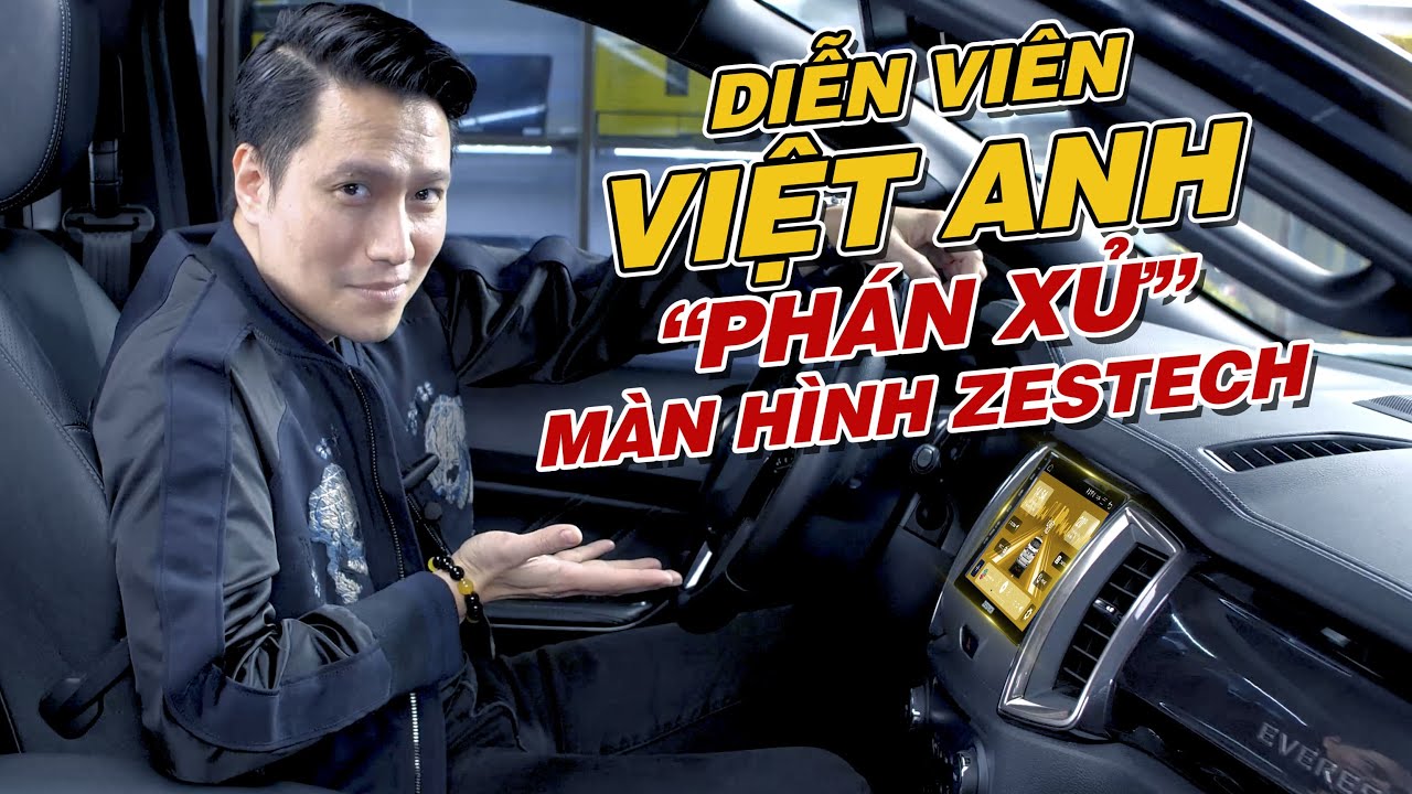 Diễn viên Việt Anh “phán xử” màn hình ô tô thông minh Zestech.